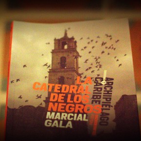 La Catedral de los Negros, una novela de Marcial&nbsp;Gala